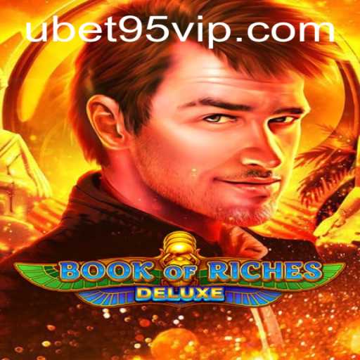 Exploring the Exciting World of BookofRichesDeluxe: A Guide for Ubet95 VIP Enthusiasts